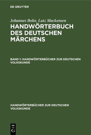Buchcover Johannes Bolte; Lutz Mackensen: Handwörterbuch des deutschen Märchens / Johannes Bolte; Lutz Mackensen: Handwörterbuch des deutschen Märchens. Band 1 | Johannes Bolte | EAN 9783112371510 | ISBN 3-11-237151-8 | ISBN 978-3-11-237151-0