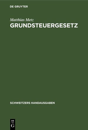 Buchcover Grundsteuergesetz | Matthias Metz | EAN 9783112371794 | ISBN 3-11-237179-8 | ISBN 978-3-11-237179-4