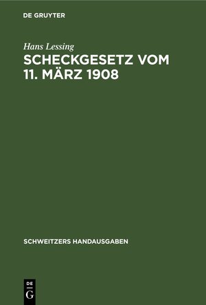 Buchcover Scheckgesetz vom 11. März 1908 | Hans Lessing | EAN 9783112371947 | ISBN 3-11-237194-1 | ISBN 978-3-11-237194-7