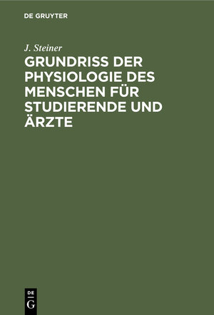 Buchcover Grundriss der Physiologie des Menschen für Studierende und Ärzte | J. Steiner | EAN 9783112375365 | ISBN 3-11-237536-X | ISBN 978-3-11-237536-5