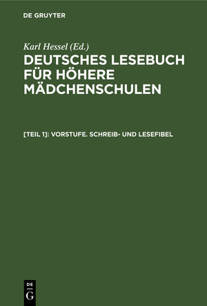 Buchcover Deutsches Lesebuch für höhere Mädchenschulen / Vorstufe. Schreib- und Lesefibel  | EAN 9783112375556 | ISBN 3-11-237555-6 | ISBN 978-3-11-237555-6