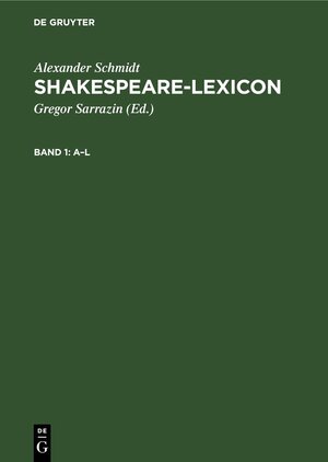 Buchcover Alexander Schmidt: Shakespeare-Lexicon / A–L | Alexander Schmidt | EAN 9783112376980 | ISBN 3-11-237698-6 | ISBN 978-3-11-237698-0
