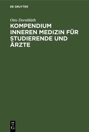 Buchcover Kompendium inneren Medizin für Studierende und Ärzte | Otto Dornblüth | EAN 9783112383568 | ISBN 3-11-238356-7 | ISBN 978-3-11-238356-8