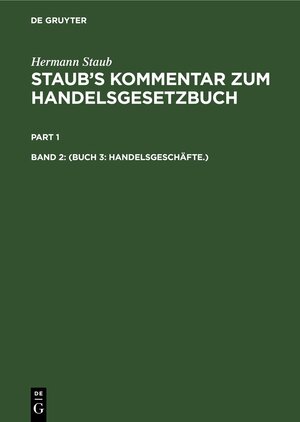 Buchcover Hermann Staub: Staub’s Kommentar zum Handelsgesetzbuch / (Buch 3: Handelsgeschäfte.) | Hermann Staub | EAN 9783112388266 | ISBN 3-11-238826-7 | ISBN 978-3-11-238826-6