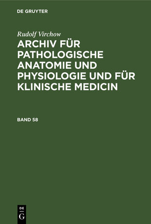 Buchcover Rudolf Virchow: Archiv für pathologische Anatomie und Physiologie... / Band 58 | Rudolf Virchow | EAN 9783112389591 | ISBN 3-11-238959-X | ISBN 978-3-11-238959-1