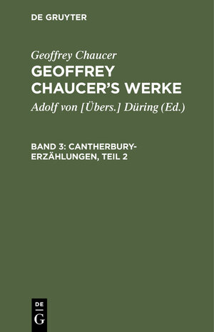 Buchcover Geoffrey Chaucer: Geoffrey Chaucer’s Werke / Cantherbury-Erzählungen, Teil 2 | Geoffrey Chaucer | EAN 9783112394137 | ISBN 3-11-239413-5 | ISBN 978-3-11-239413-7