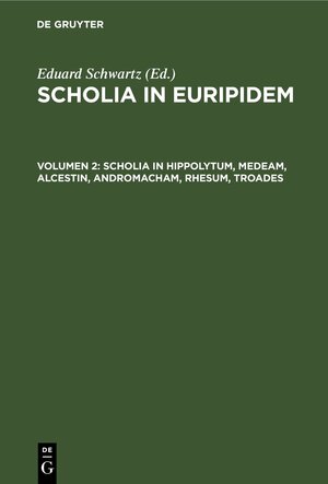 Buchcover Scholia in Euripidem / Scholia in Hippolytum, Medeam, Alcestin, Andromacham, Rhesum, Troades  | EAN 9783112395400 | ISBN 3-11-239540-9 | ISBN 978-3-11-239540-0