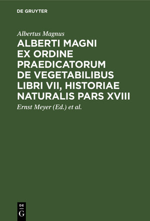 Buchcover Alberti Magni ex ordine praedicatorum de Vegetabilibus libri VII, historiae naturalis pars XVIII | Albertus Magnus | EAN 9783112397619 | ISBN 3-11-239761-4 | ISBN 978-3-11-239761-9