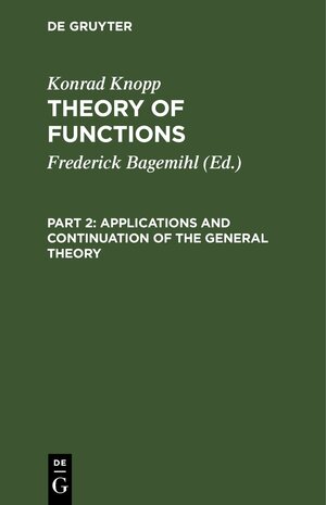 Buchcover Konrad Knopp: Theory of Functions / Applications and Continuation of the General Theory | Konrad Knopp | EAN 9783112399361 | ISBN 3-11-239936-6 | ISBN 978-3-11-239936-1