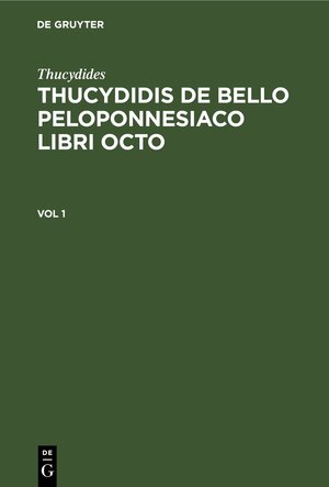 Buchcover Thucydides: Thucydidis de bello Peloponnesiaco libri octo / Thucydides: Thucydidis de bello Peloponnesiaco libri octo. Vol 1 | Thucydides | EAN 9783112399378 | ISBN 3-11-239937-4 | ISBN 978-3-11-239937-8