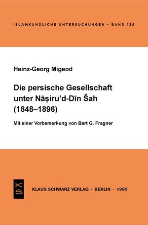 Buchcover Die persische Gesellschaft unter Nasiru 'd-Din Sah (1848-1896) | Heinz-Georg Migeod | EAN 9783112400913 | ISBN 3-11-240091-7 | ISBN 978-3-11-240091-3