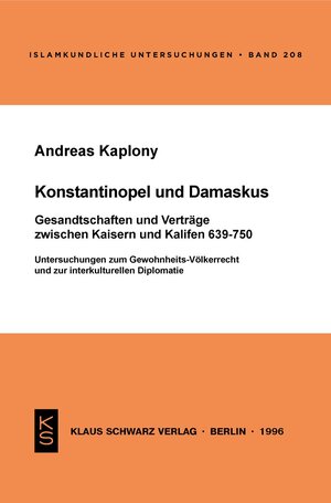 Buchcover Konstantinopel und Damaskus: Gesandtschaften und Verträge zwischen Kaisern und Kalifen 639-750 | Andreas Kaplony | EAN 9783112401446 | ISBN 3-11-240144-1 | ISBN 978-3-11-240144-6