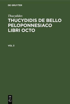 Buchcover Thucydides: Thucydidis de bello Peloponnesiaco libri octo / Thucydides: Thucydidis de bello Peloponnesiaco libri octo. Vol 3 | Thucydides | EAN 9783112404294 | ISBN 3-11-240429-7 | ISBN 978-3-11-240429-4