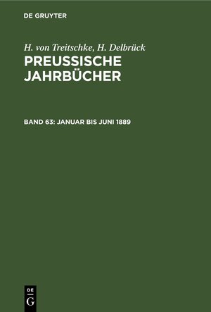 Buchcover H. von Treitschke; H. Delbrück: Preußische Jahrbücher / Januar bis Juni 1889 | H. von Treitschke | EAN 9783112406243 | ISBN 3-11-240624-9 | ISBN 978-3-11-240624-3