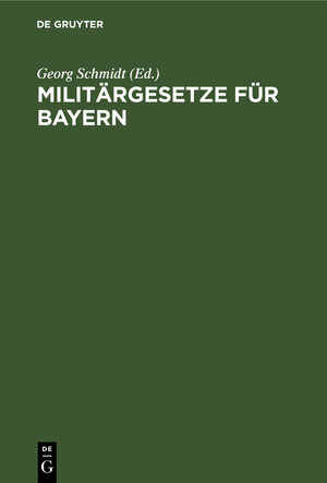 Buchcover Militärgesetze für Bayern  | EAN 9783112406694 | ISBN 3-11-240669-9 | ISBN 978-3-11-240669-4