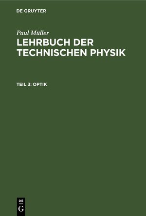 Buchcover Paul Müller: Lehrbuch der Technischen Physik / Optik | Paul Müller | EAN 9783112409220 | ISBN 3-11-240922-1 | ISBN 978-3-11-240922-0