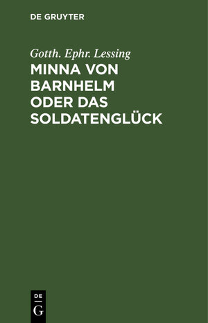 Buchcover Minna von Barnhelm oder das Soldatenglück | Gotth. Ephr. Lessing | EAN 9783112409398 | ISBN 3-11-240939-6 | ISBN 978-3-11-240939-8
