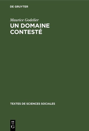 Buchcover Un domaine contesté | Maurice Godelier | EAN 9783112415085 | ISBN 3-11-241508-6 | ISBN 978-3-11-241508-5