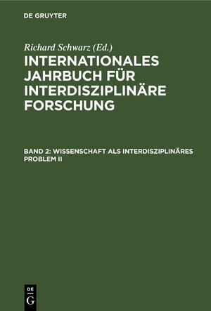 Buchcover Internationales Jahrbuch für interdisziplinäre Forschung / Wissenschaft als interdisziplinäres Problem II  | EAN 9783112415481 | ISBN 3-11-241548-5 | ISBN 978-3-11-241548-1