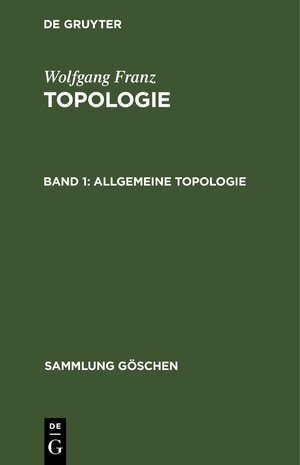 Buchcover Wolfgang Franz: Topologie / Allgemeine Topologie | Wolfgang Franz | EAN 9783112416600 | ISBN 3-11-241660-0 | ISBN 978-3-11-241660-0