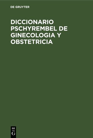 Buchcover Diccionario Pschyrembel de Ginecologia y Obstetricia  | EAN 9783112418239 | ISBN 3-11-241823-9 | ISBN 978-3-11-241823-9