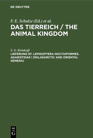 Buchcover Das Tierreich / The Animal Kingdom / Lepidoptera Noctuiformes. Agaristidae I (Palaearctic and Oriental Genera) | S. G. Kiriakoff | EAN 9783112420973 | ISBN 3-11-242097-7 | ISBN 978-3-11-242097-3