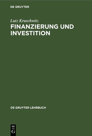 Buchcover Finanzierung und Investition | Lutz Kruschwitz | EAN 9783112422397 | ISBN 3-11-242239-2 | ISBN 978-3-11-242239-7