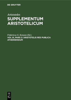 Buchcover Aristoteles: Supplementum Aristotelicum / Aristotelis Res publica Atheniensium  | EAN 9783112423615 | ISBN 3-11-242361-5 | ISBN 978-3-11-242361-5