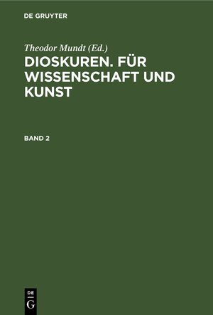 Buchcover Dioskuren. Für Wissenschaft und Kunst / Dioskuren. Für Wissenschaft und Kunst. Band 2  | EAN 9783112423806 | ISBN 3-11-242380-1 | ISBN 978-3-11-242380-6