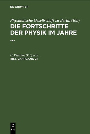 Buchcover Die Fortschritte der Physik im Jahre ... / Die Fortschritte der Physik im Jahre .... 1865, Jahrgang 21  | EAN 9783112423837 | ISBN 3-11-242383-6 | ISBN 978-3-11-242383-7