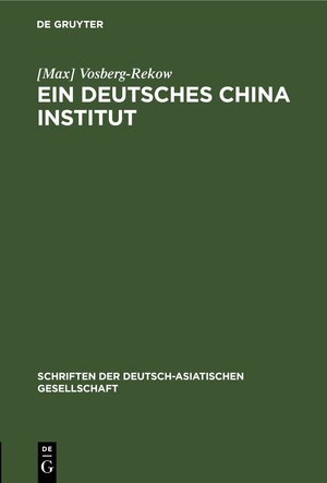 Buchcover Ein deutsches China-Institut | [Max] Vosberg-Rekow | EAN 9783112423929 | ISBN 3-11-242392-5 | ISBN 978-3-11-242392-9