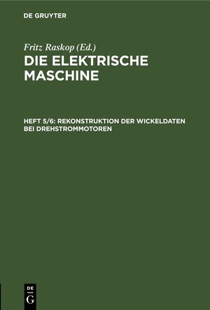 Buchcover Die elektrische Maschine / Rekonstruktion der Wickeldaten bei Drehstrommotoren  | EAN 9783112423936 | ISBN 3-11-242393-3 | ISBN 978-3-11-242393-6