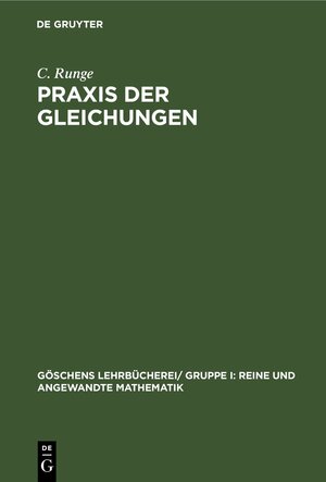 Buchcover Praxis der Gleichungen | C. Runge | EAN 9783112424346 | ISBN 3-11-242434-4 | ISBN 978-3-11-242434-6
