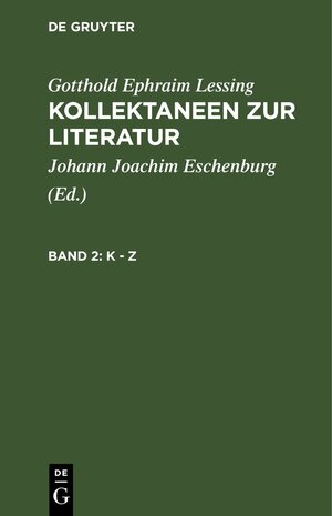 Buchcover Gotthold Ephraim Lessing: Kollektaneen zur Literatur / K - Z | Gotthold Ephraim Lessing | EAN 9783112425558 | ISBN 3-11-242555-3 | ISBN 978-3-11-242555-8