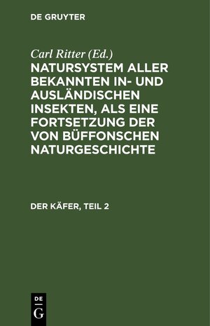 Buchcover Natursystem aller bekannten in- und ausländischen Insekten, als eine... / Der Käfer, Teil 2  | EAN 9783112425961 | ISBN 3-11-242596-0 | ISBN 978-3-11-242596-1