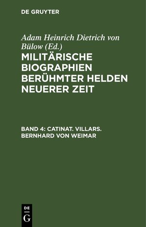Buchcover Militärische Biographien berühmter Helden neuerer Zeit / Catinat. Villars. Bernhard von Weimar  | EAN 9783112426692 | ISBN 3-11-242669-X | ISBN 978-3-11-242669-2