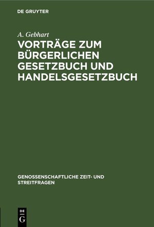 Buchcover Vorträge zum bürgerlichen Gesetzbuch und Handelsgesetzbuch | A. Gebhart | EAN 9783112426937 | ISBN 3-11-242693-2 | ISBN 978-3-11-242693-7