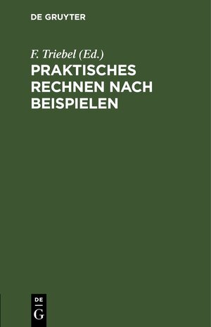 Buchcover Praktisches Rechnen nach Beispielen  | EAN 9783112427040 | ISBN 3-11-242704-1 | ISBN 978-3-11-242704-0