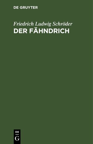 Buchcover Der Fähndrich | Friedrich Ludwig Schröder | EAN 9783112427415 | ISBN 3-11-242741-6 | ISBN 978-3-11-242741-5