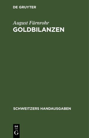 Buchcover Goldbilanzen | August Fürnrohr | EAN 9783112428924 | ISBN 3-11-242892-7 | ISBN 978-3-11-242892-4