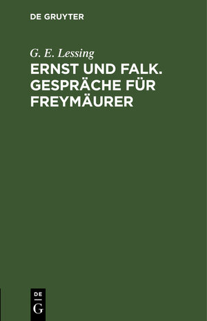 Buchcover Ernst und Falk. Gespräche für Freymäurer | G. E. Lessing | EAN 9783112430392 | ISBN 3-11-243039-5 | ISBN 978-3-11-243039-2
