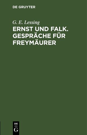 Buchcover Ernst und Falk. Gespräche für Freymäurer | G. E. Lessing | EAN 9783112430408 | ISBN 3-11-243040-9 | ISBN 978-3-11-243040-8