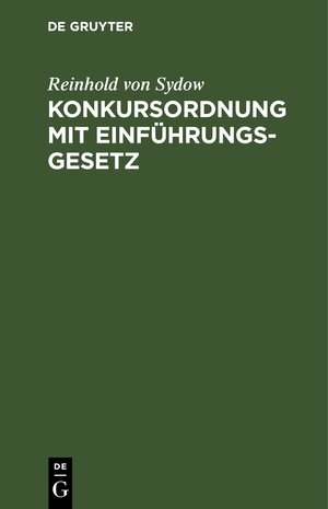Buchcover Konkursordnung mit Einführungsgesetz | Reinhold von Sydow | EAN 9783112433539 | ISBN 3-11-243353-X | ISBN 978-3-11-243353-9