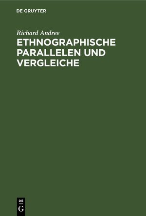 Buchcover Ethnographische Parallelen und Vergleiche | Richard Andree | EAN 9783112435496 | ISBN 3-11-243549-4 | ISBN 978-3-11-243549-6