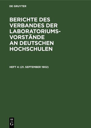 Buchcover Berichte des Verbandes der Laboratoriums-Vorstände an deutschen Hochschulen / (21. September 1902)  | EAN 9783112439319 | ISBN 3-11-243931-7 | ISBN 978-3-11-243931-9
