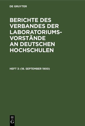 Buchcover Berichte des Verbandes der Laboratoriums-Vorstände an deutschen Hochschulen / (18. September 1900)  | EAN 9783112439357 | ISBN 3-11-243935-X | ISBN 978-3-11-243935-7