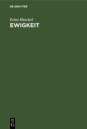 Buchcover Ewigkeit | Ernst Haeckel | EAN 9783112441060 | ISBN 3-11-244106-0 | ISBN 978-3-11-244106-0