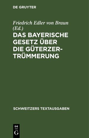 Buchcover Das Bayerische Gesetz über die Güterzertrümmerung  | EAN 9783112446881 | ISBN 3-11-244688-7 | ISBN 978-3-11-244688-1
