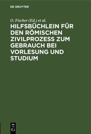 Buchcover Hilfsbüchlein für den römischen Zivilprozess zum Gebrauch bei Vorlesung und Studium | EAN 9783112453889 | ISBN 3-11-245388-3 | ISBN 978-3-11-245388-9