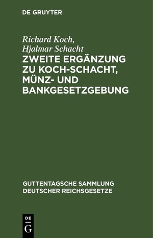 Buchcover Zweite Ergänzung zu Koch-Schacht, Münz- und Bankgesetzgebung | Richard Koch | EAN 9783112454343 | ISBN 3-11-245434-0 | ISBN 978-3-11-245434-3